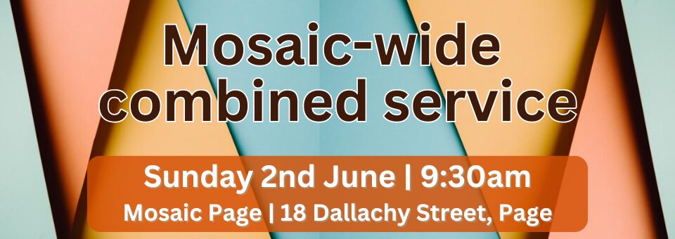 Slide for the advertisement of the Mosaic-wide combined service on 2 June 2024 at Mosaic Page.